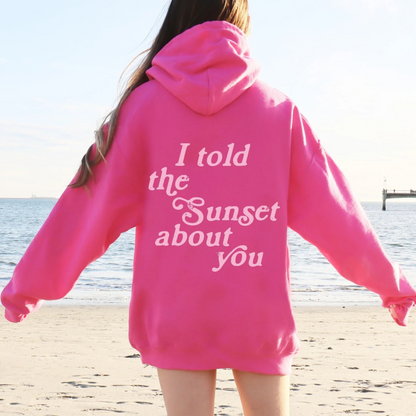 I Told The Sunset Hoodie