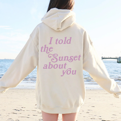 I Told The Sunset Hoodie