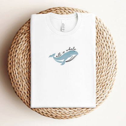 All Is Whale Tee