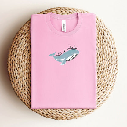 All Is Whale Tee